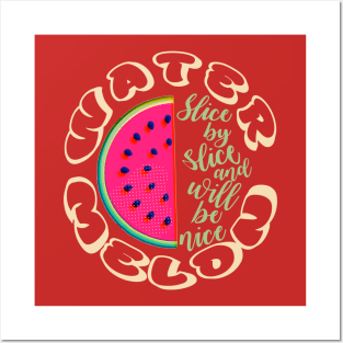 Watermelon - slice by slice and will be nice Posters and Art